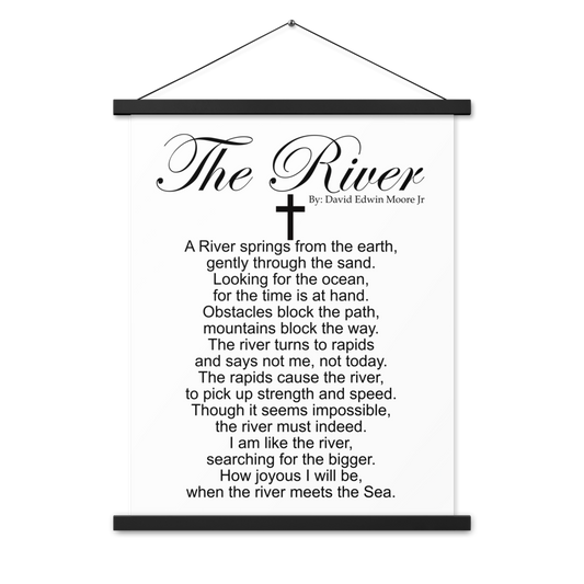 Poster with hangers "The River" Poem By: David Edwin Moore Jr. Free Shipping !!!!!